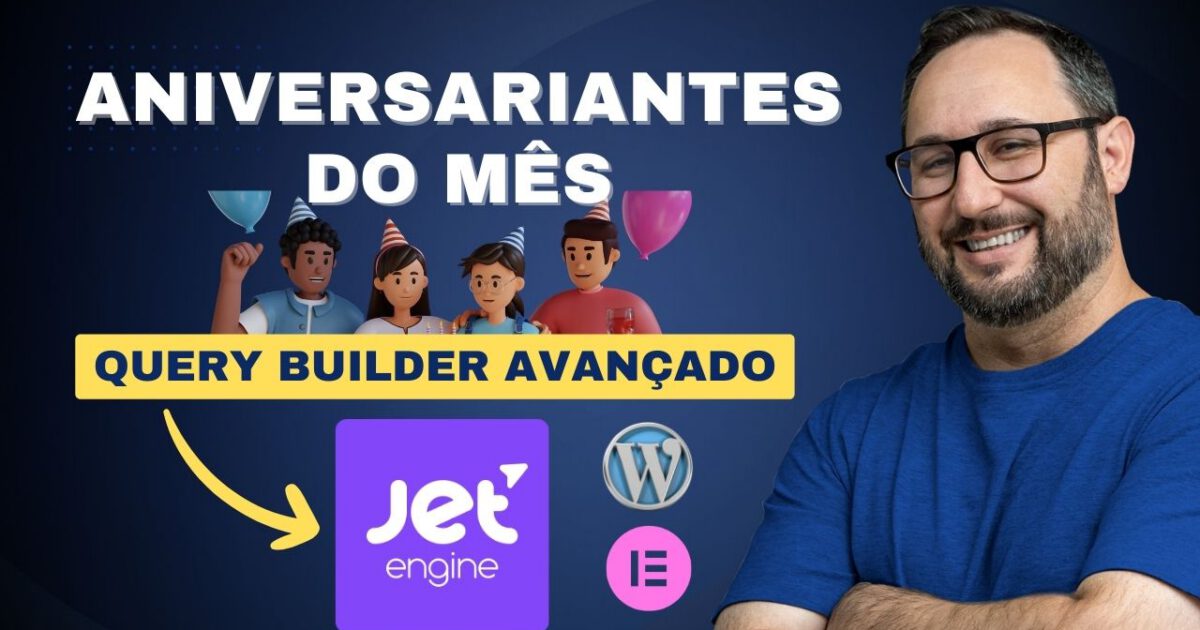 Lista de aniversariantes do mês utilizando o Query Builder do Jet Engine