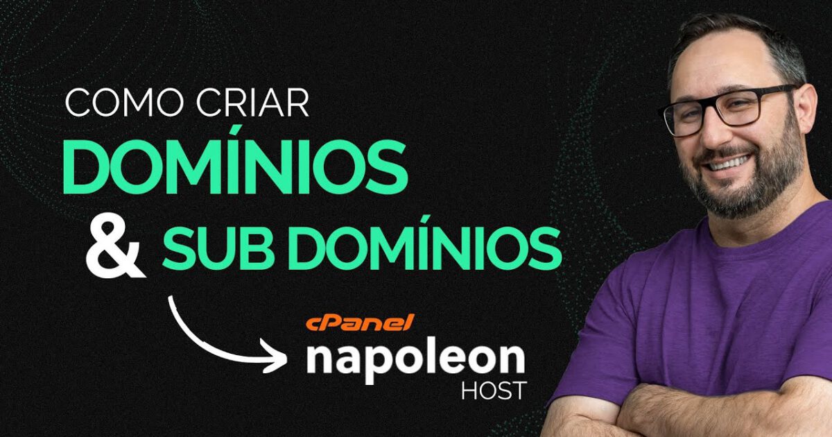 Como Criar Domínios e Subdomínios no cPanel da Napoleon Host