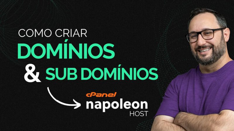 Como Criar Domínios e Subdomínios no cPanel da Napoleon Host