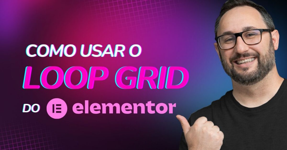 Como usar o Loop Grid do Elementor Pro no WordPress
