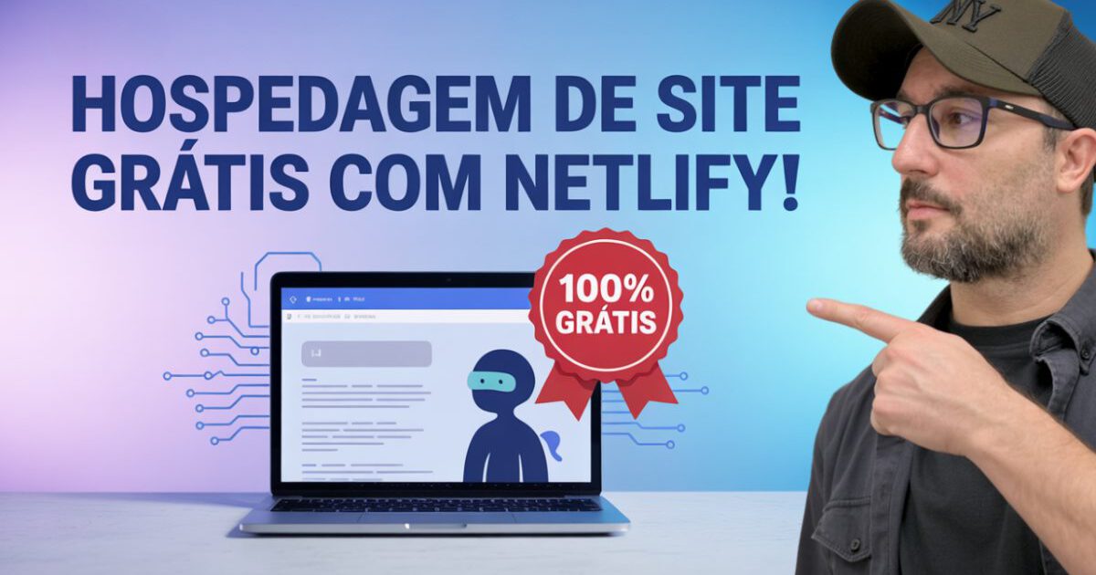 Netlify: Hospedagem de Sites Grátis – Tutorial Completo com IA e HTML/CSS/JS