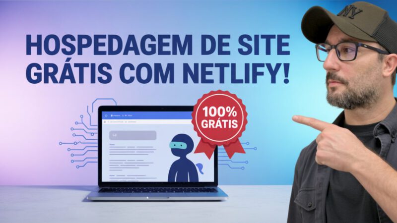 Netlify: Hospedagem de Sites Grátis – Tutorial Completo com IA e HTML/CSS/JS