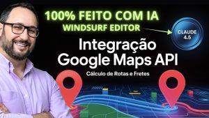 Google API: Cálculo de Rotas com Google Maps usando o WindSurf Editor e Inteligência Artificial